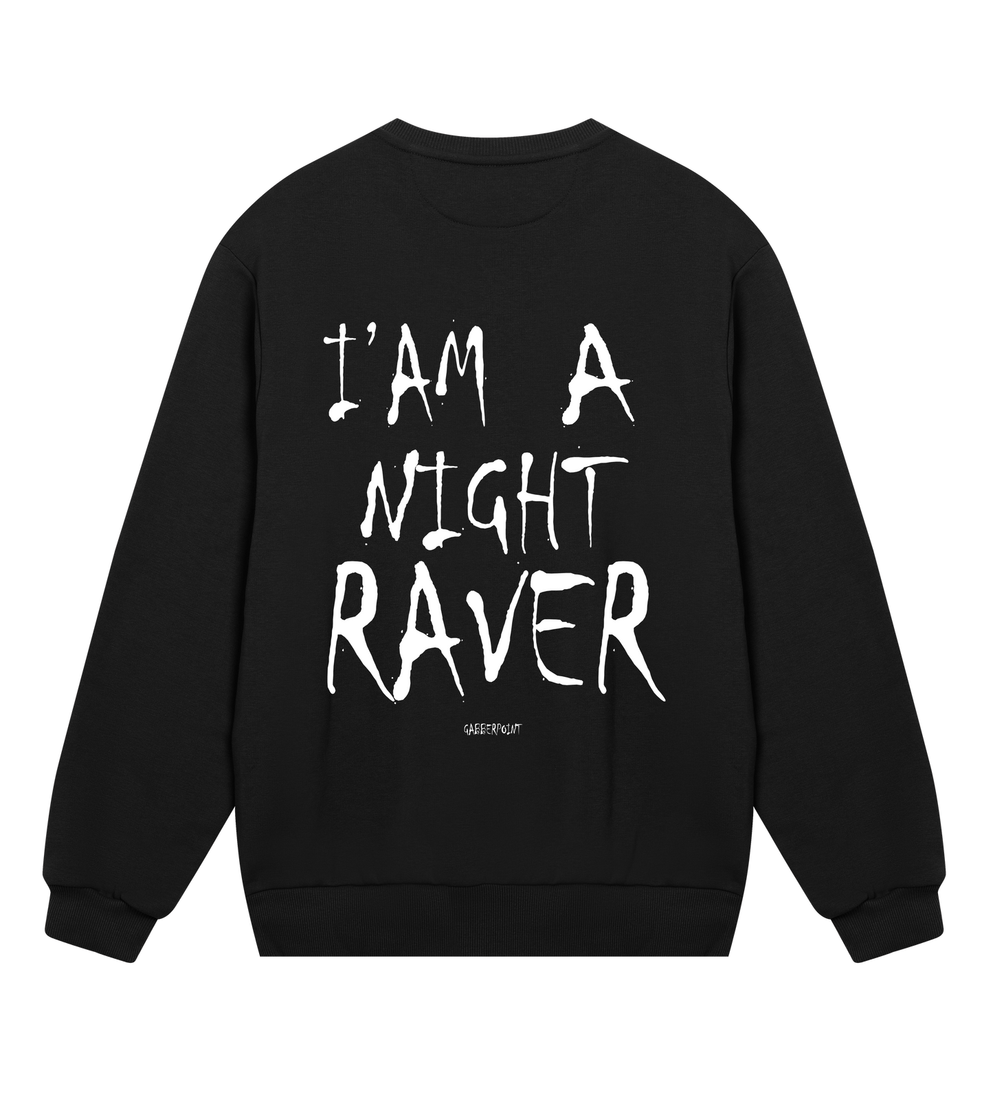 GABBERPOINT - I'AM A NIGHT RAVER SWEATSHIRT