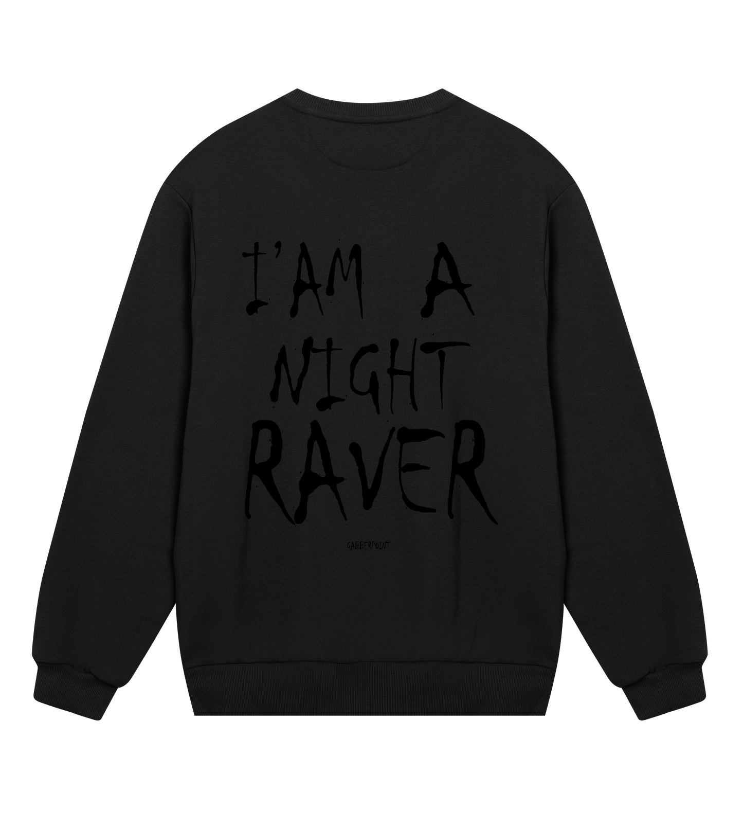 GABBERPOINT - I'AM A NIGHT RAVER SWEATSHIRT