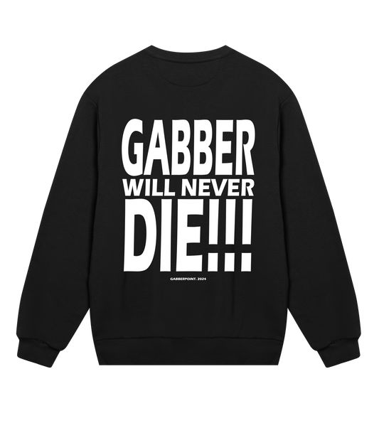 GABBERPOINT - GABBER WILL NEVER DIE!!! SWEATSHIRT