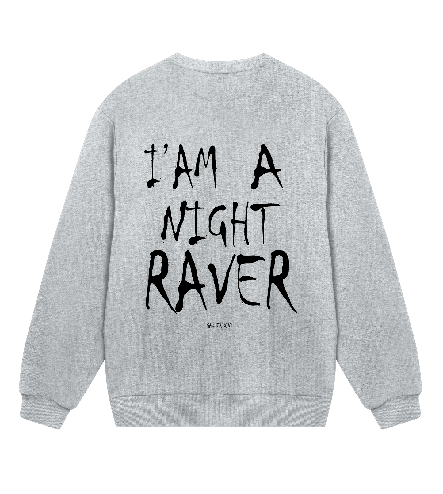 GABBERPOINT - I'AM A NIGHT RAVER SWEATSHIRT