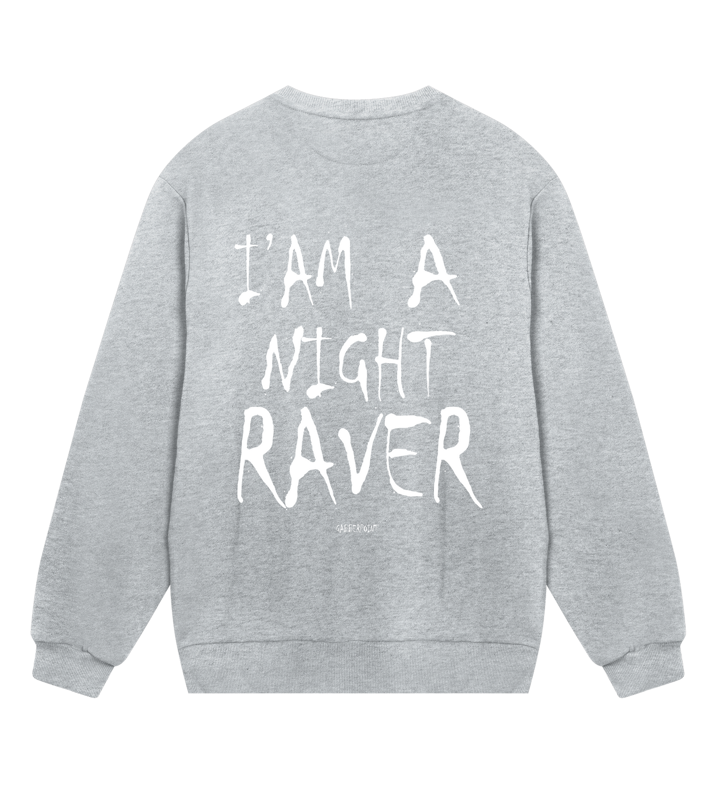 GABBERPOINT - I'AM A NIGHT RAVER SWEATSHIRT